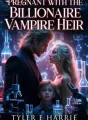Pregnant with the billionaire Vampire Heir cover