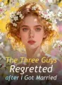 The Three Guys Regretted after I Got Married cover