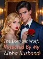 The Dormant Wolf: Rejected By My Alpha Husband cover