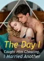 The Day I Caught Him Cheating, I Married Another cover