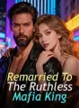 Remarried To The Ruthless Mafia King cover
