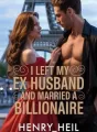 I LEFT MY EX HUSBAND AND MARRIED A BILLIONAIRE cover