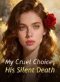 My Cruel Choice, His Silent Death cover