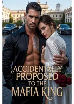Accidentally Proposed To The Mafia King