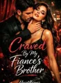 Craved By My Fiance's Brother cover