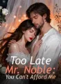 Too Late Mr. Noble: You Can't Afford Me cover