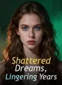 Shattered Dreams, Lingering Years cover