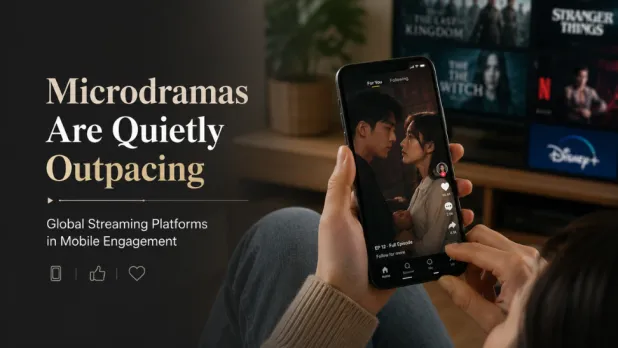 Microdramas Are Quietly Outpacing Global Streaming Platforms in Mobile Engagement
