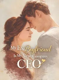 My Ex Boyfriend Is My New Company CEO