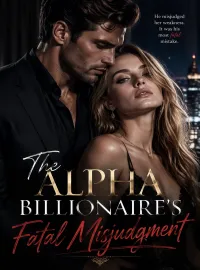 The Alpha Billionaire's Fatal Misjudgment