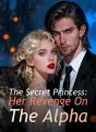 The Secret Princess: Her Revenge On The Alpha cover