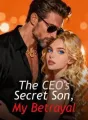 The CEO's Secret Son, My Betrayal cover
