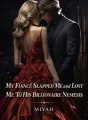 My Fiancé Slapped Me and Lost Me To His Billionaire Nemesis cover
