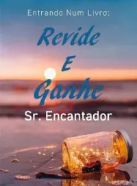 Entrando Num Livro: Revide E Ganhe Sr. Encantador