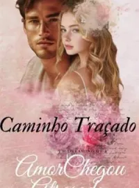 CAMINHO TRAÇADO AMOR CHEGOU ATRASADO 