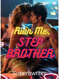 Ruin me, Stepbrother 