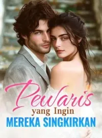 Pewaris yang Ingin Mereka Singkirkan