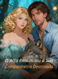 O Alfa Renunciou à Sua Companheira Destinada