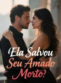 Ela Salvou Seu Amado Morto