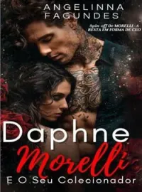 DAPHNE MORELLI E O SEU COLECIONADOR - Spin-off de MORELLI -A BESTA EM FORMA DE CEO 