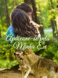 Apaixone-se pela Minha Ex