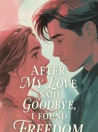 After My Love Said Goodbye, I Found Freedom