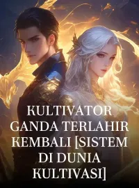 Kultivator Ganda Terlahir Kembali [Sistem Di Dunia Kultivasi]