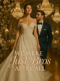We Were Just Bros After All