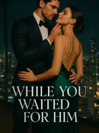 While You Waited For Him
