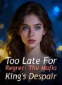 Too Late For Regret: The Mafia King's Despair cover