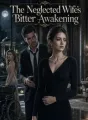 The Neglected Wife's Bitter Awakening cover