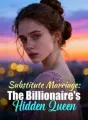 Substitute Marriage: The Billionaire's Hidden Queen cover