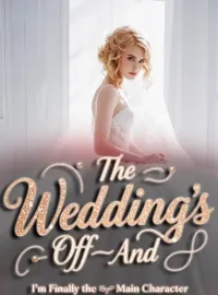 The Wedding’s Off—And I’m Finally the Main Character