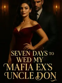Seven Days to Wed My Mafia Ex's Uncle Don