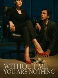 Without Me You Are Nothing