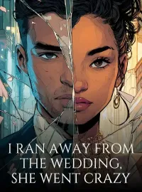 I Ran Away from the Wedding, She Went Crazy