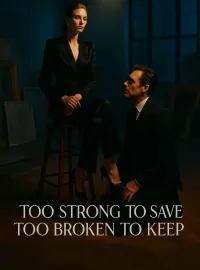 Too Strong To Save Too Broken To Keep