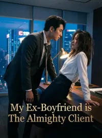 My Ex-Boyfriend is The Almighty Client