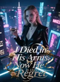 I Died in His Arms, Now He Lives in Regret