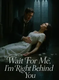 Wait For Me, I'm Right Behind You