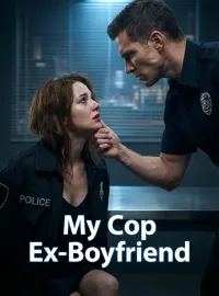 My Cop Ex-Boyfriend