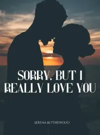 Sorry, But I Really Love You.