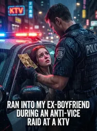 Ran Into My Ex-Boyfriend During an Anti-Vice Raid at a KTV