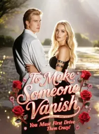 To Make Someone Vanish, You Must First Drive Them Crazy!