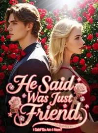 He Said She Was Just a Friend. I Said ‘So Am I Now’