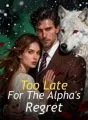 Too Late For The Alpha's Regret cover