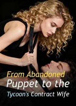 From Abandoned Puppet to the Tycoon's Contract Wife