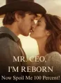 Mr. CEO, I'm Reborn-Now Spoil Me 100 Percent! cover
