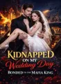 IDNAPPED ON WEDDING DAY AND BONDED TO THE MAFIA KING cover
