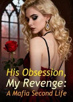 His Obsession, My Revenge: A Mafia Second Life